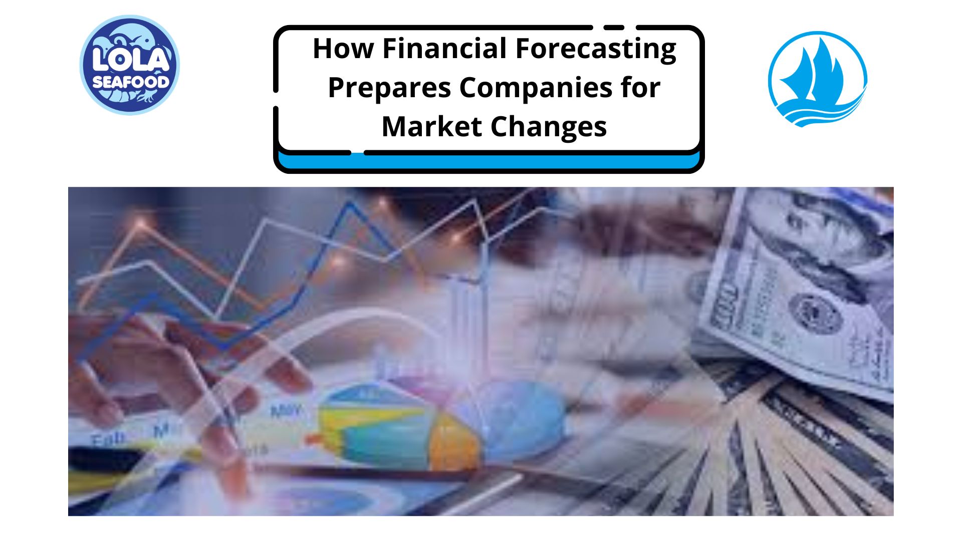  How Financial Forecasting Prepares Companies for Market Changes